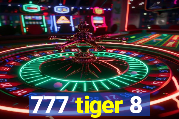 777 tiger 8